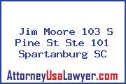 Jim Moore 103 S Pine St Ste 101 Spartanburg SC
