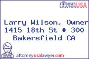 Larry Wilson, Owner 1415 18th St # 300 Bakersfield CA