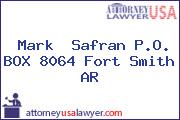 Mark  Safran P.O. BOX 8064 Fort Smith AR