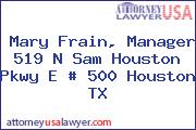 Mary Frain, Manager 519 N Sam Houston Pkwy E # 500 Houston TX