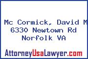 Mc Cormick, David M 6330 Newtown Rd Norfolk VA