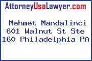 Mehmet Mandalinci 601 Walnut St Ste 160 Philadelphia PA