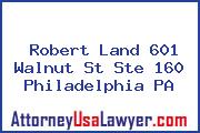 Robert Land 601 Walnut St Ste 160 Philadelphia PA