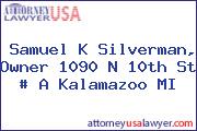 Samuel K Silverman, Owner 1090 N 10th St # A Kalamazoo MI