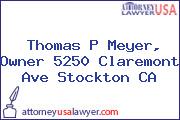 Thomas P Meyer, Owner 5250 Claremont Ave Stockton CA