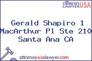 Gerald Shapiro 1 MacArthur Pl Ste 210 Santa Ana CA