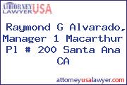 Raymond G Alvarado, Manager 1 Macarthur Pl # 200 Santa Ana CA