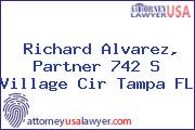 Richard Alvarez, Partner 742 S Village Cir Tampa FL