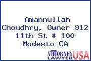 Amannullah Choudhry, Owner 912 11th St # 100 Modesto CA