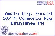 Amato Esq, Ronald 107 N Commerce Way Bethlehem PA