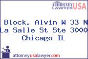 Block, Alvin W 33 N La Salle St Ste 3000 Chicago IL