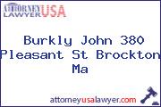 Burkly John 380 Pleasant St Brockton Ma