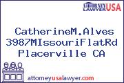 CatherineM.Alves 3987MIssouriFlatRd Placerville CA