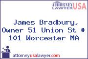 James Bradbury, Owner 51 Union St # 101 Worcester MA