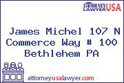 James Michel 107 N Commerce Way # 100 Bethlehem PA