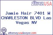 Jamie Hair 7401 W CHARLESTON BLVD Las Vegas NV