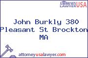 John Burkly 380 Pleasant St Brockton MA