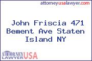 John Friscia 471 Bement Ave Staten Island NY