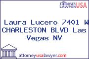 Laura Lucero 7401 W CHARLESTON BLVD Las Vegas NV