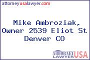 Mike Ambroziak, Owner 2539 Eliot St Denver CO