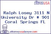 Ralph Losey 3111 N University Dr # 901 Coral Springs FL