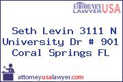 Seth Levin 3111 N University Dr # 901 Coral Springs FL