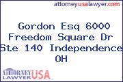 Gordon Esq 6000 Freedom Square Dr Ste 140 Independence OH