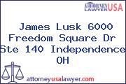James Lusk 6000 Freedom Square Dr Ste 140 Independence OH