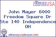 John Mayer 6000 Freedom Square Dr Ste 140 Independence OH