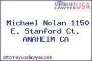 Michael Nolan 1150 E. Stanford Ct. ANAHEIM CA