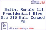 Smith, Ronald 111 Presidential Blvd Ste 215 Bala Cynwyd PA