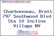 Charbonneau, Brett 797 Southwood Blvd Ste 10 Incline Village NV
