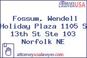Fossum, Wendell Holiday Plaza 1105 S 13th St Ste 103 Norfolk NE