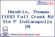 Hendrix, Thomas 11693 Fall Creek Rd Ste P Indianapolis IN
