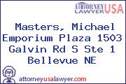 Masters, Michael Emporium Plaza 1503 Galvin Rd S Ste 1 Bellevue NE