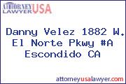 Danny Velez 1882 W. El Norte Pkwy #A Escondido CA