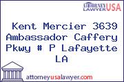 Kent Mercier 3639 Ambassador Caffery Pkwy # P Lafayette LA