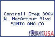 Cantrell Greg 3000 W. MacArthur Blvd SANTA ANA CA