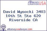 David Wysocki 3403 10th St Ste 620 Riverside CA