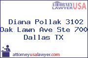 Diana Pollak 3102 Oak Lawn Ave Ste 700 Dallas TX