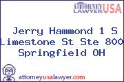 Jerry Hammond 1 S Limestone St Ste 800 Springfield OH