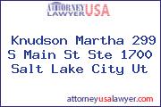 Knudson Martha 299 S Main St Ste 1700 Salt Lake City Ut