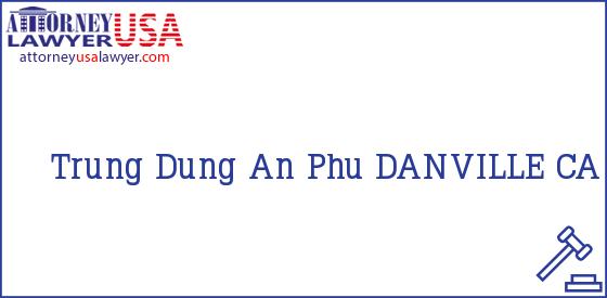 Telephone, Address and other contact data of Trung Dung, DANVILLE, CA, USA