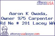 Aaron K Owada, Owner 975 Carpenter Rd Ne # 201 Lacey WA