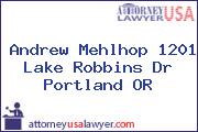 Andrew Mehlhop 1201 Lake Robbins Dr Portland OR