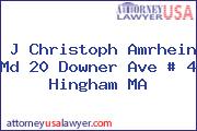 J Christoph Amrhein Md 20 Downer Ave # 4 Hingham MA