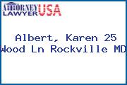 Albert, Karen 25 Wood Ln Rockville MD