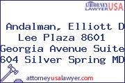 Andalman, Elliott D Lee Plaza 8601 Georgia Avenue Suite 604 Silver Spring MD