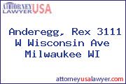 Anderegg, Rex 3111 W Wisconsin Ave Milwaukee WI