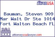 Bauman, Steven 909 Mar Walt Dr Ste 1014 Fort Walton Beach FL